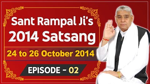 Sant Rampal Ji's 2014 Satsangs | 24 to 26 October 2014 HD | Episode - 02 | SATLOK ASHRAM