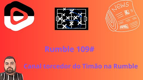 Boletim diário do torcedor do timão Na Rumble 109#