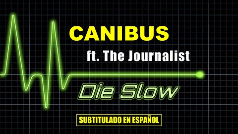 Canibus ft. Journalist - Die Slow | (Subtitulado en español) (Prod. por Ty Fyffe)