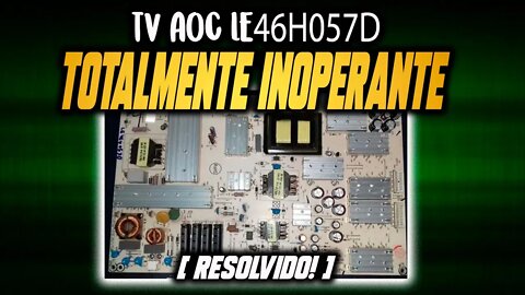 Tv AOC le46h057d inoperante [ resolvido ]