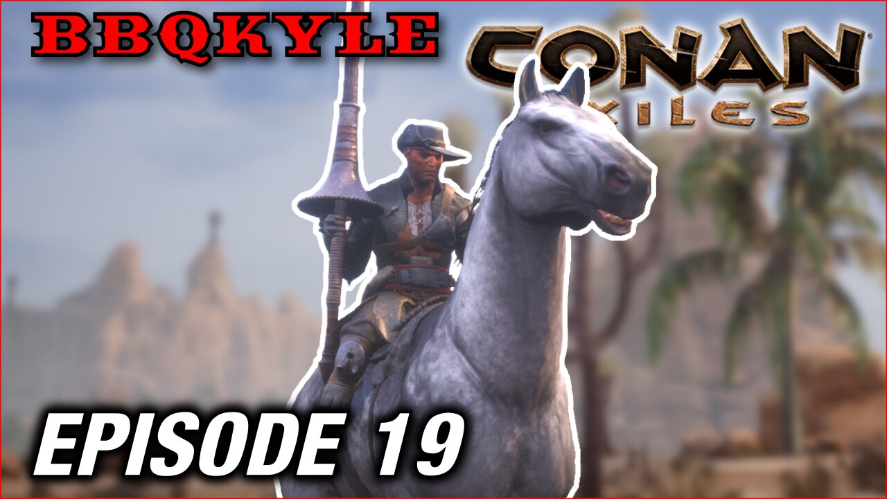 Onward, My Noble Steed! (Conan Exiles: Ep19)