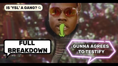 GUNNA AGREES TO TESTIFY!! FULL BREAKDOWN