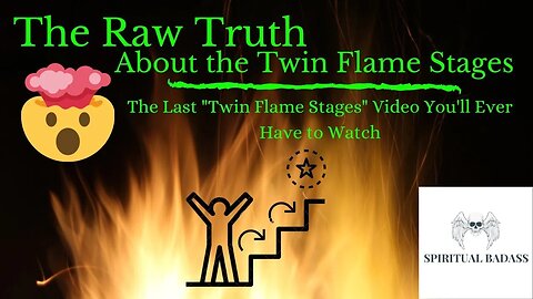 The RAW TRUTH About Twin Flame Stages - Last "TF Stages" Video You'll Have to Watch-Spiritual Badass