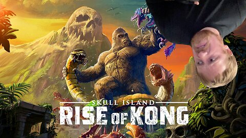 John Gets Playing: Skull Island Rise of Kong