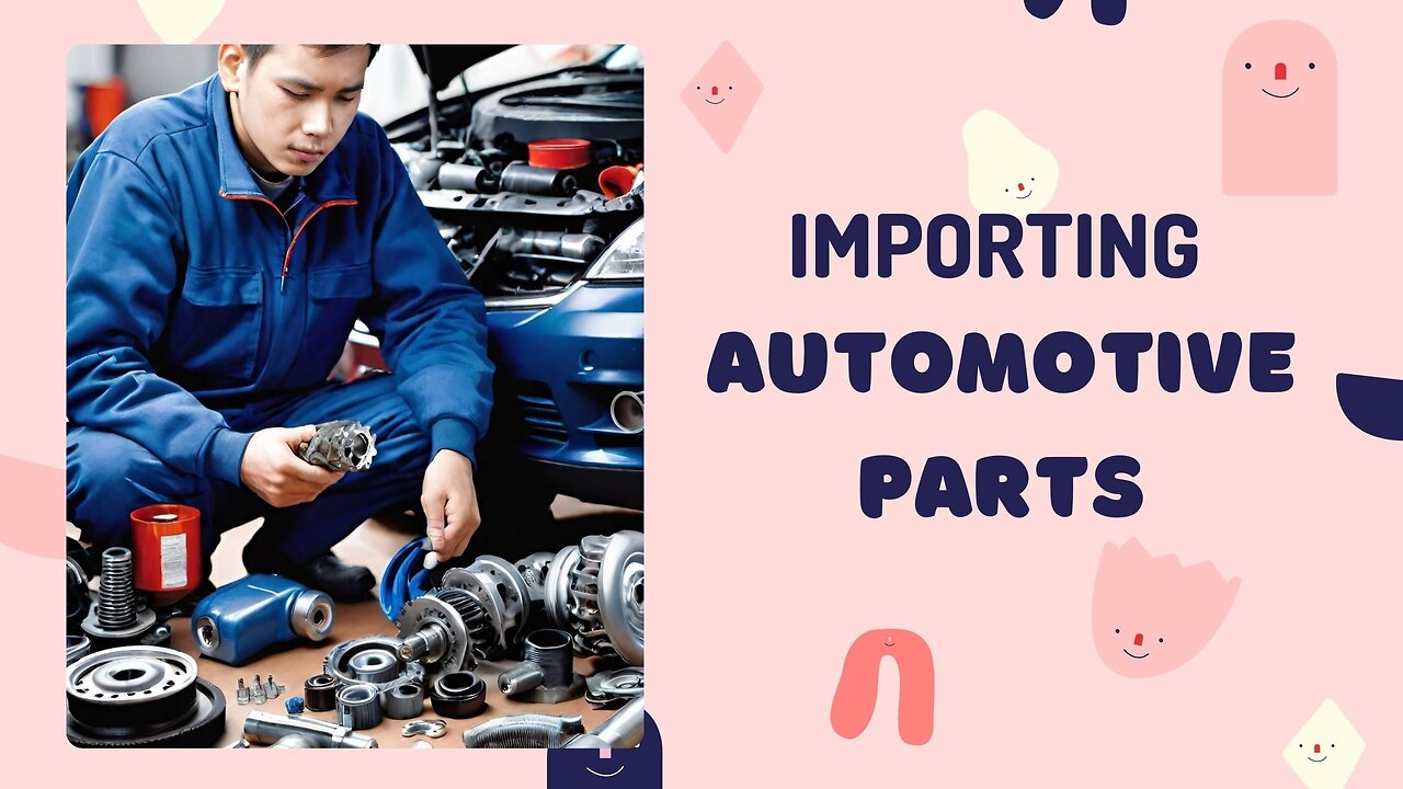 Navigating Import Procedures: Automotive Parts Importation