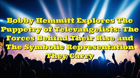 Bobby Hemmitt: Televangelists