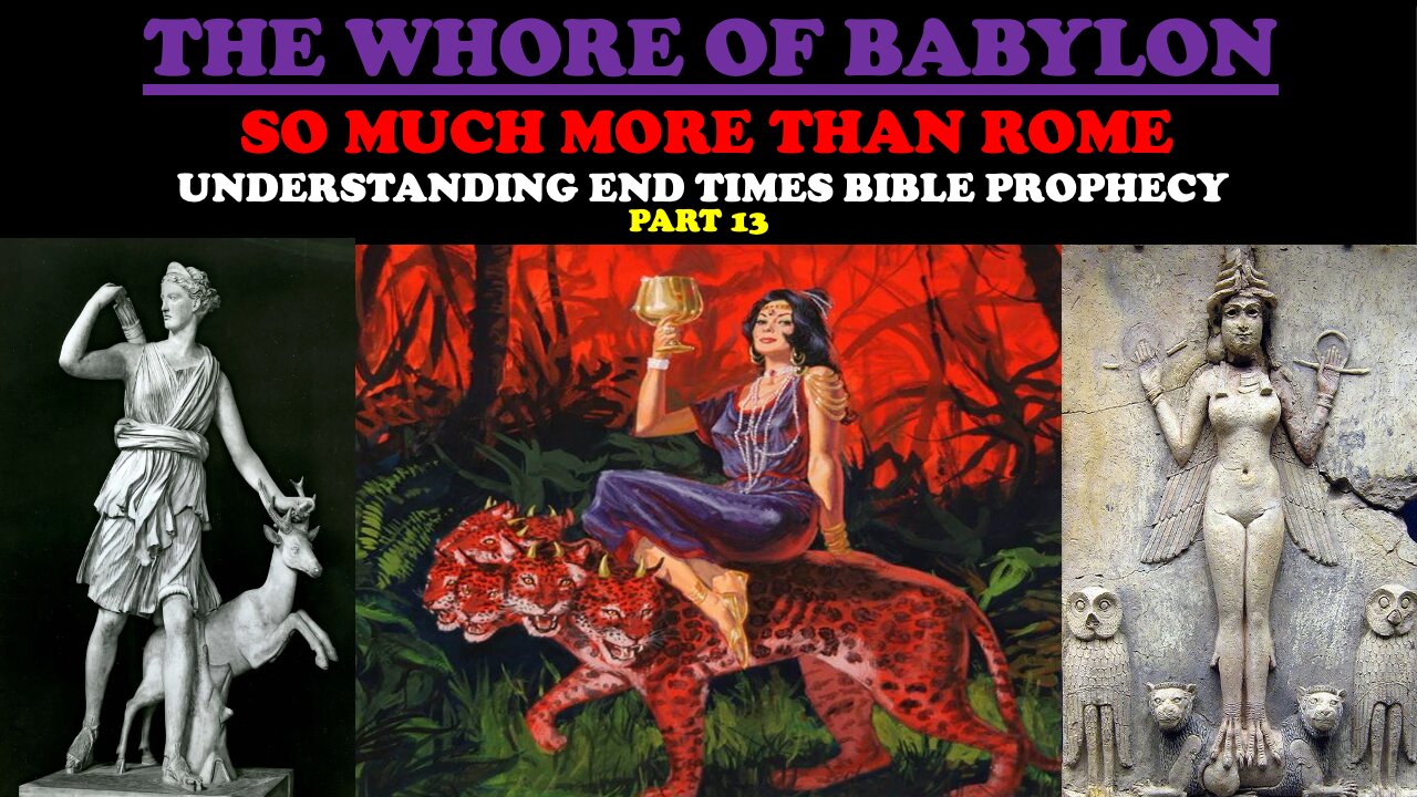 THE WHORE OF BABYLON: SO MUCH MORE THAN ROME (UNDERSTANDING END TIMES BIBLE PROPHECY PT. 13)
