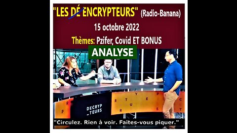 J'analyse "LES DÉCRYPTEURS" 15 oct 2022 _ Pfizer, Covid, Vaccin, Bellemare, Marquis PLUS BONUS