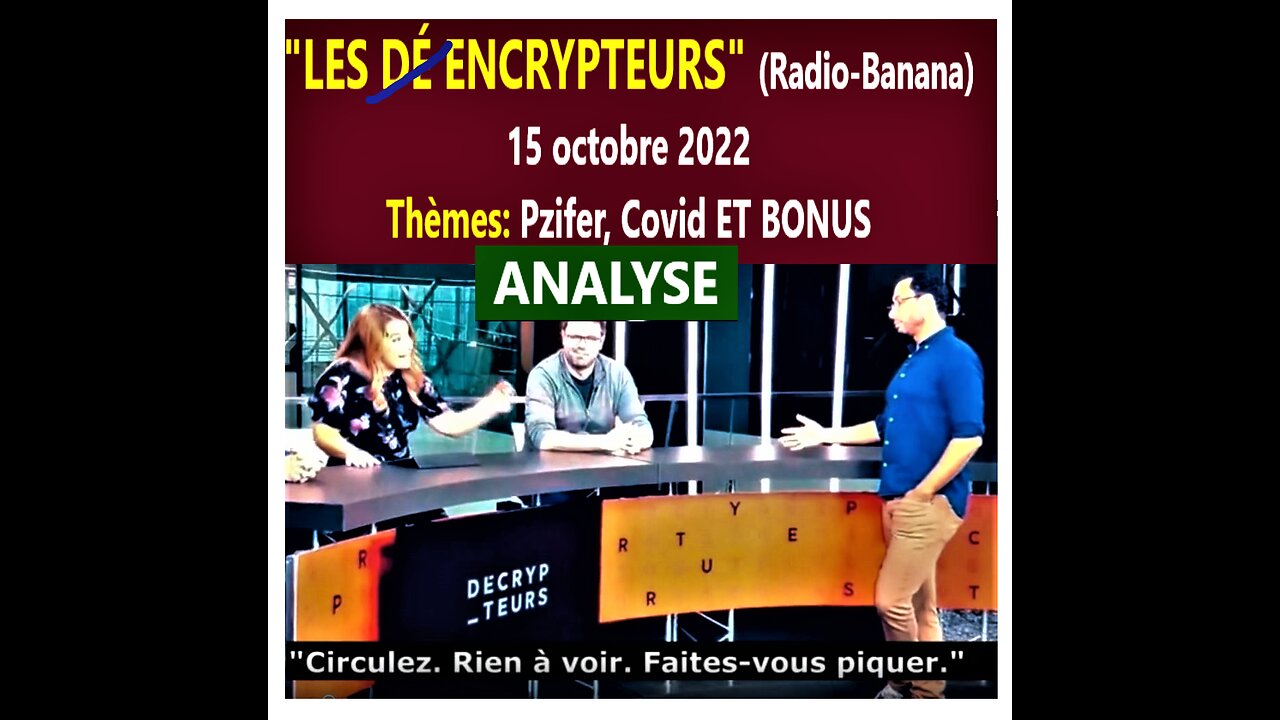 J'analyse "LES DÉCRYPTEURS" 15 oct 2022 _ Pfizer, Covid, Vaccin, Bellemare, Marquis PLUS BONUS