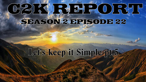 C2K Report S2 E0022 Let's Keep it Simple pt 5