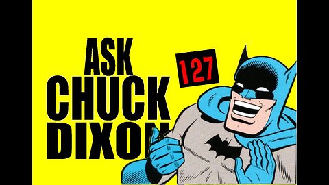 Ask Chuck Dixon #127