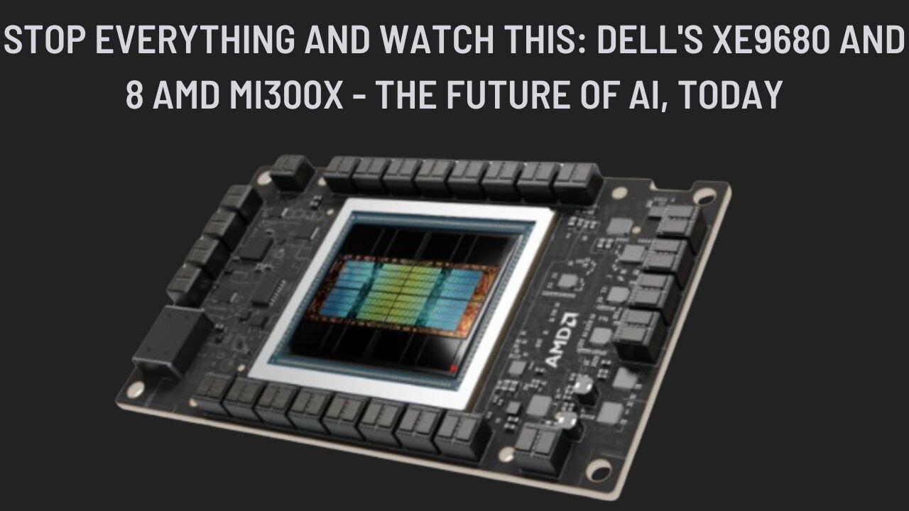 AI Supercharged: Inside Dell's XE9680 with its Octet of AMD MI300X Monsters