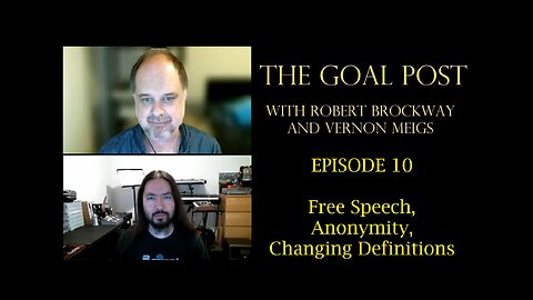 The Goal Post 10 - Free Speech, Anonymity, Changing Definitions