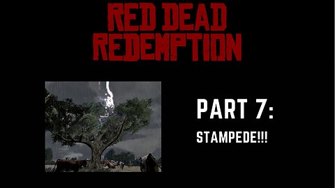 Cloudy, with a Chance of STAMPEDE | Red Dead Redemption, Part 7