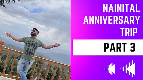 Nainital Anniversary Trip || Part 3 || Travel Vlog