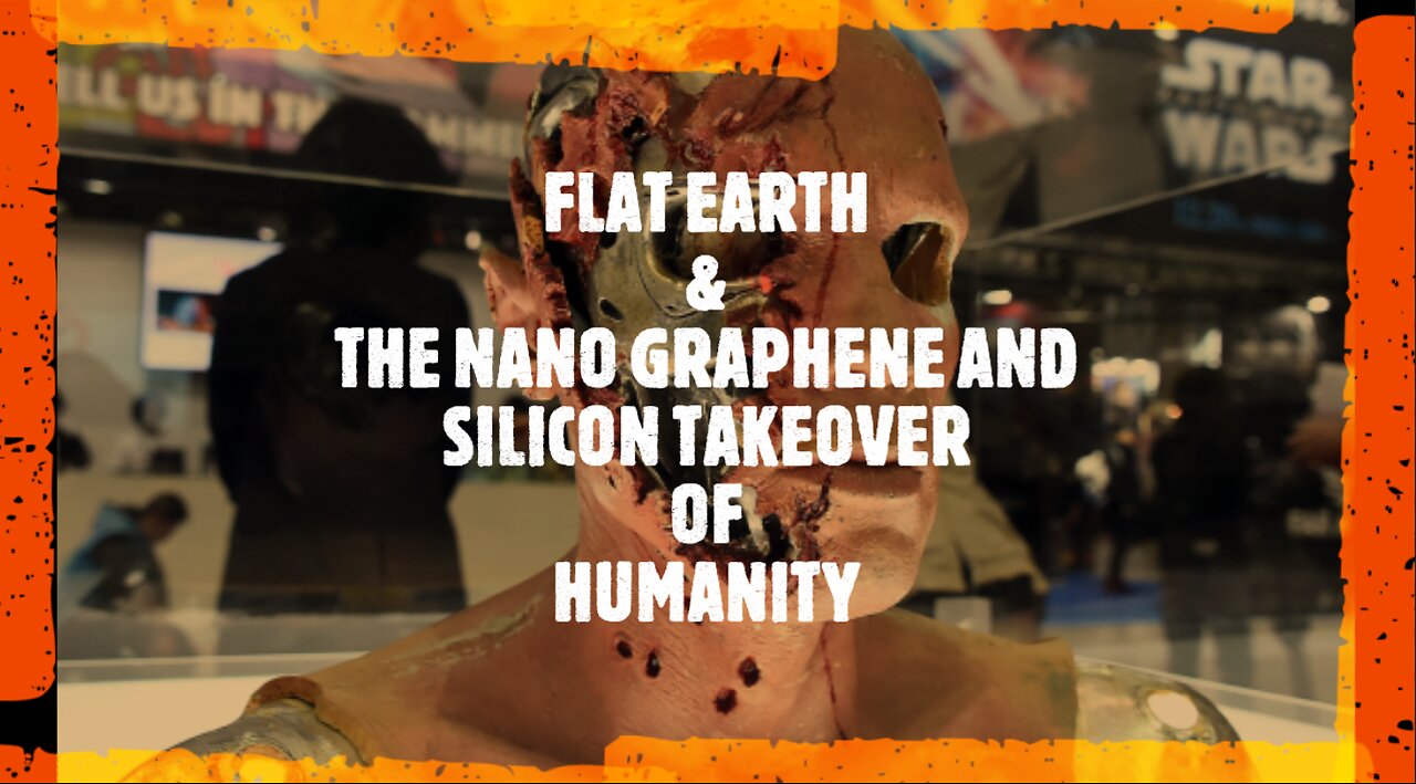 FLAT EARTH & THE NANO GRAPHENE AND SILICON TAKEOVER OF HUMANITY