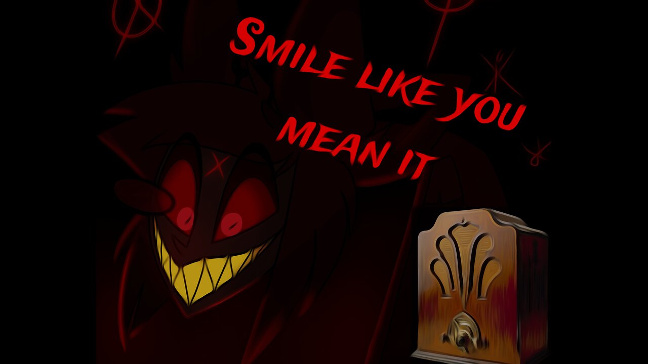 Fan-Made tribute of Hazbin Hotel (Smile like you mean it)