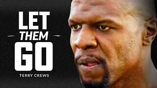 LET THEM GO - Powerful Motivational Speech | Terry Crews