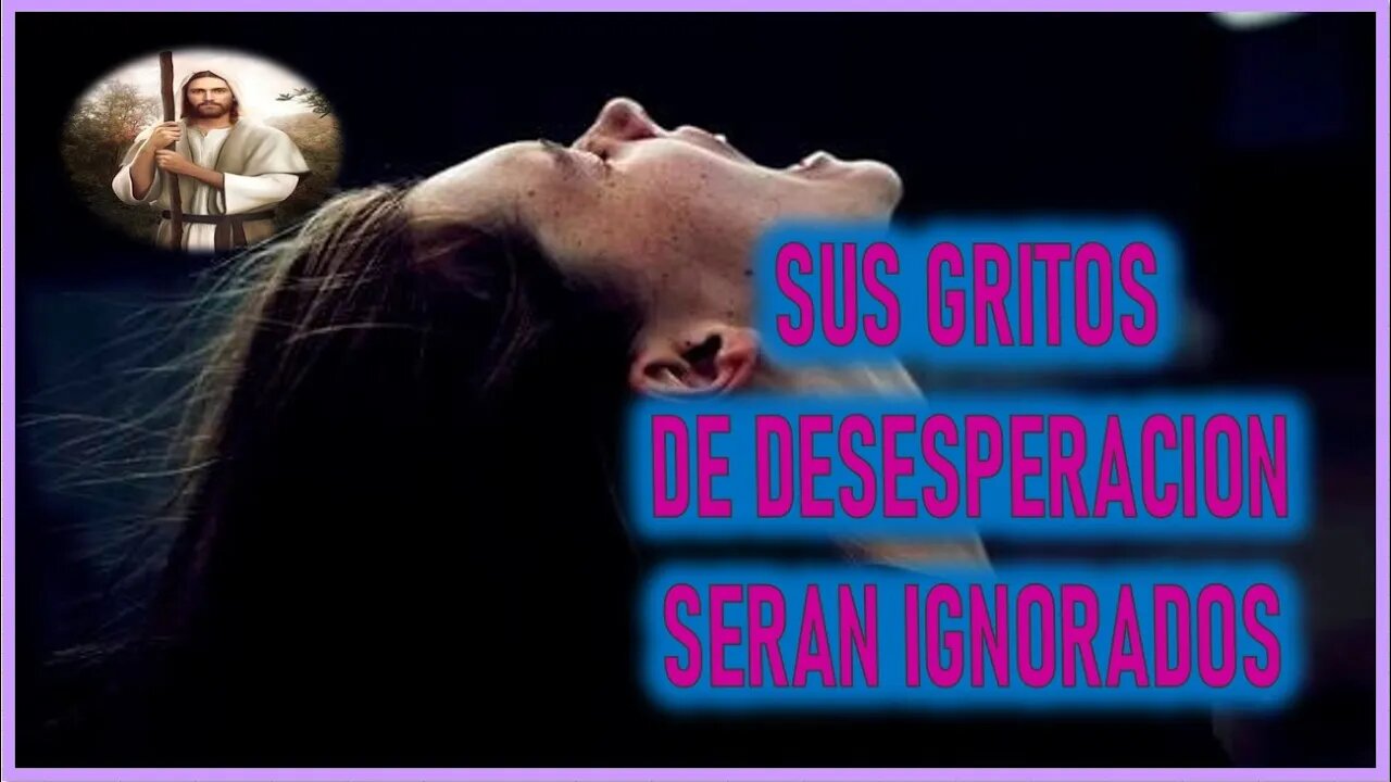 MENSAJE DE JESUCRISTO REY A MIRIAM CORSINI - SUS GRITOS DE DESESPERACION SERAN IGNORADOS