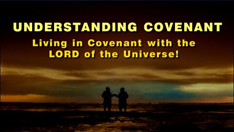 11-Nov-24 Living in Covenant with the LORD of the Universe!