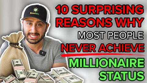 Top 10 Surprising Reasons Why Most People Never Achieve Millionaire Status