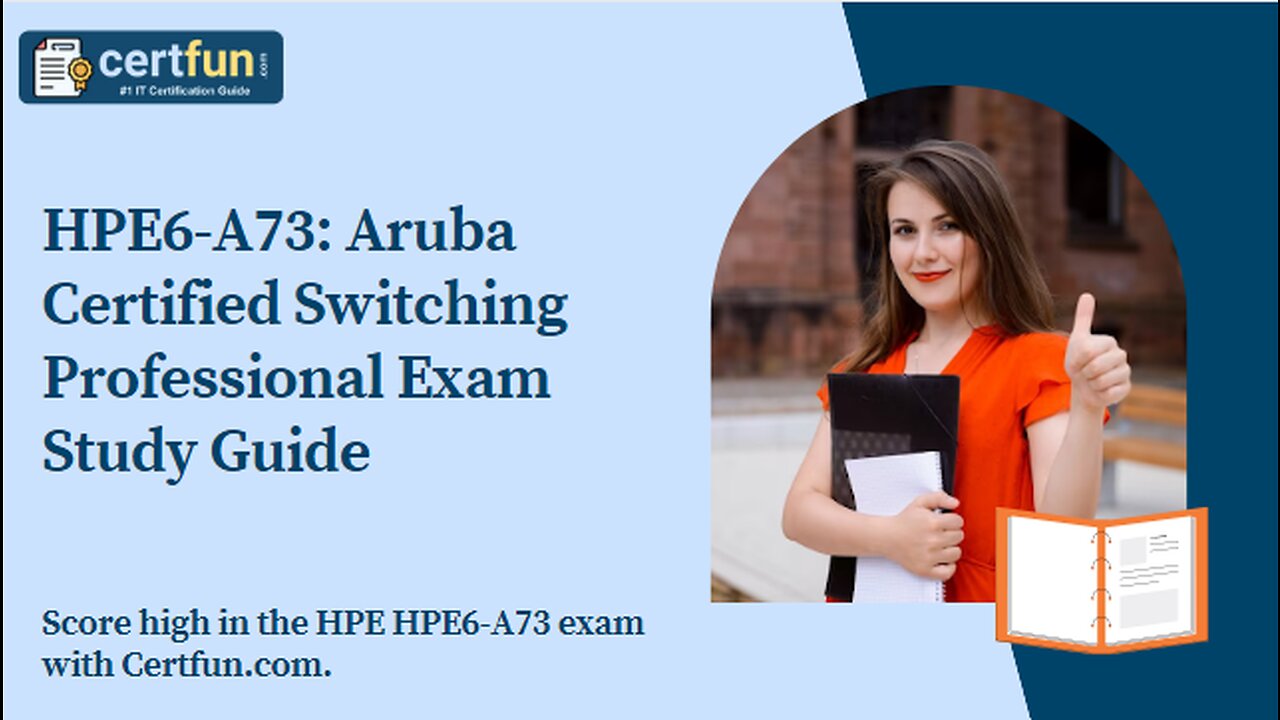 HPE6-A73: Aruba Certified Switching Professional Exam Study Guide