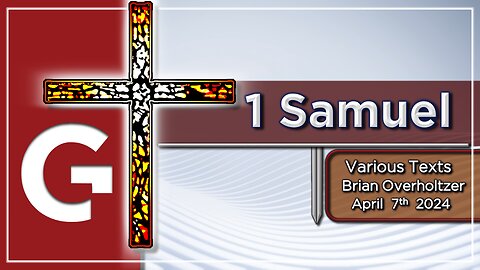 04072024 - SERMON - "1 Samuel." ( By Brian Overholtzer )