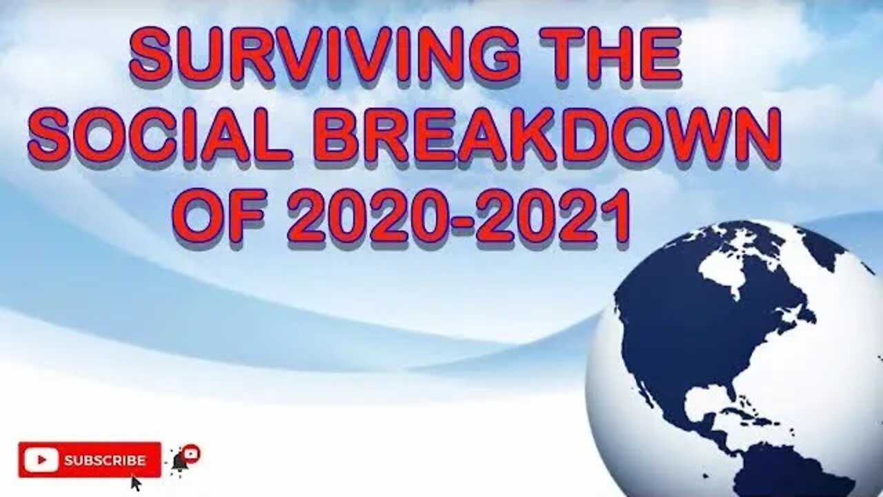 SURVIVING THE SOCIAL BREAKDOWN OF (2020-2021)