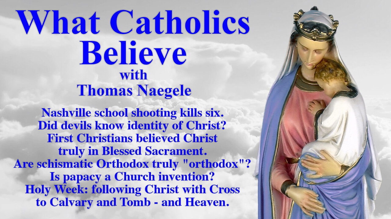 Nashville school shooting kills six. Did devils know identity of Christ? First Christians believed Christ truly in Blessed Sacrament. Are schismatic Orthodox truly "orthodox"? Is papacy a Church invention? Holy Week: following Christ with Cross