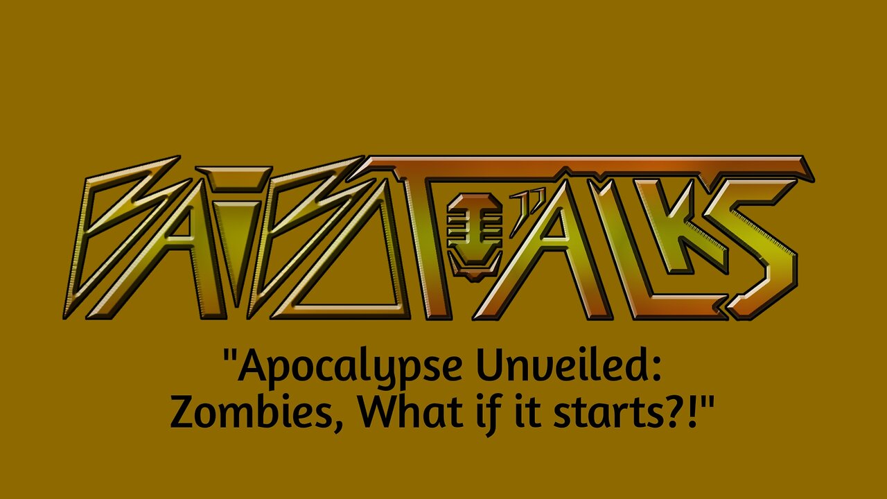 "Apocalypse Unveiled: Zombies", What happens if it starts?! - Podcast 03 - BaiboTalks