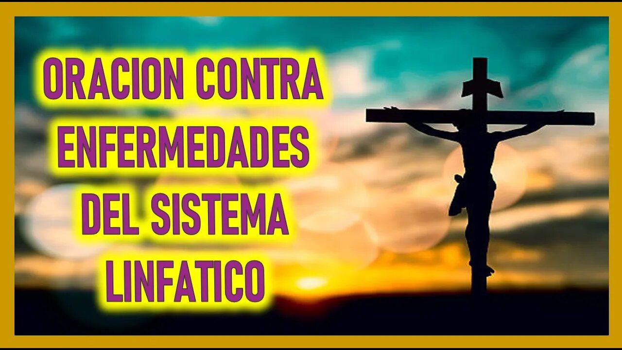 ORACION CONTRA ENFERMEDADES DEL SISTEMA LINFATICO