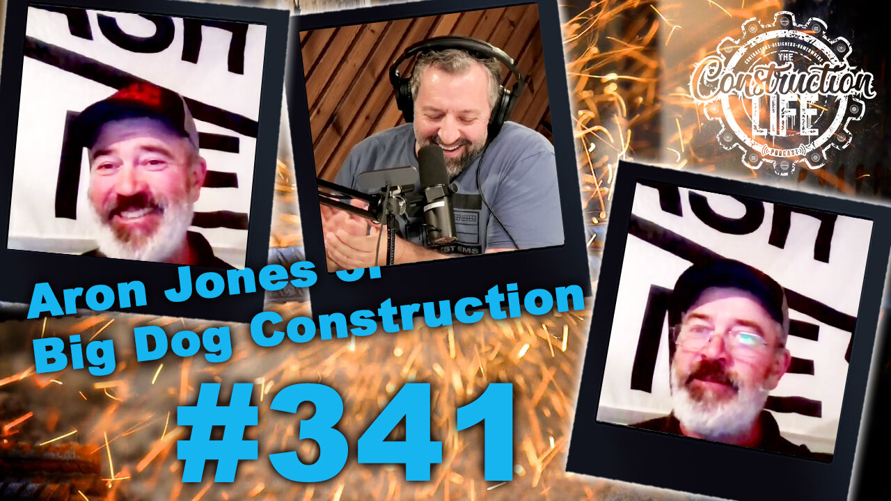 #341 Aron Jones of Big Dog Construction joins us to talk about rural construction and carpentry