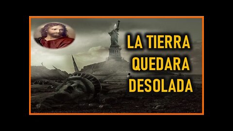 MENSAJE DE JESUCRISTO REY A SHELLEY ANNA LA TIERRA QUEDARA DESOLADA 15 ENERO 2022