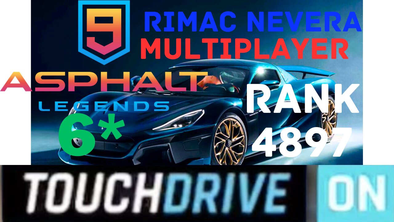 Asphalt 9 Legends Multiplayer | RIMAC NEVERA 6* Rank 4897 | Touchdrive