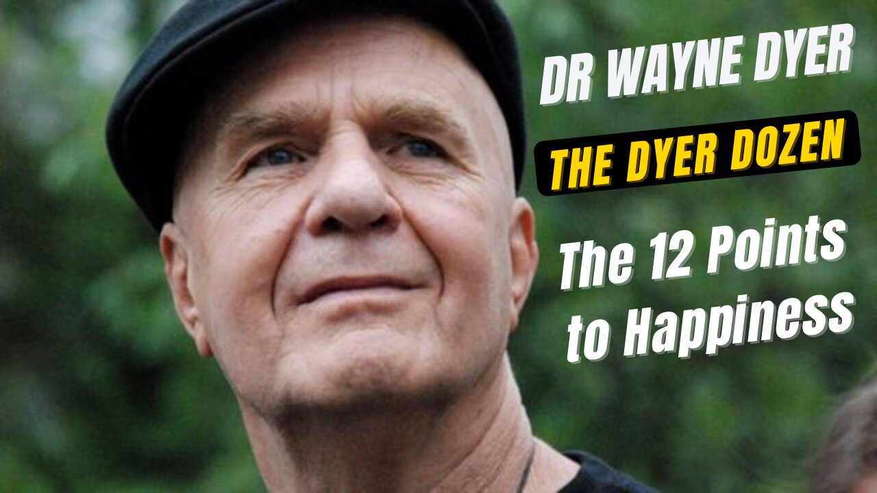 Dr Wayne Dyer | The Dyer Dozen | The 12 Points to Happiness