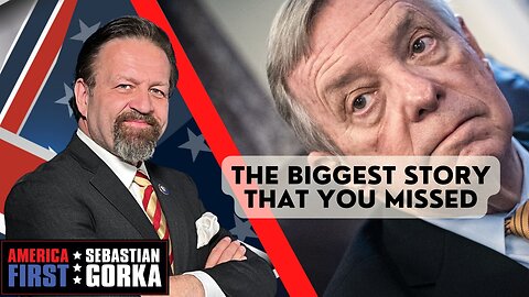 The biggest story that you missed. Sebastian Gorka on AMERICA First