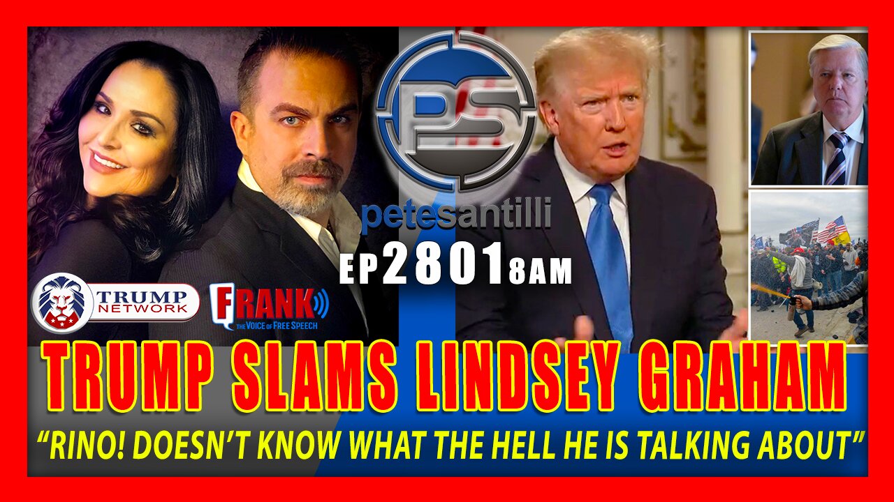 EP 2801-8AM Trump Slams Lindsey Graham Re: Jan 6 Pardons - "Lindsey is a Nice Guy But He’s a RINO"