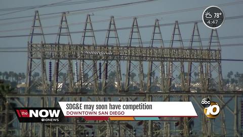 SDG & E may soon have competition