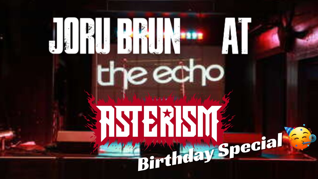 Joru Brun At The Echo (Asterism) (Birthday Special)