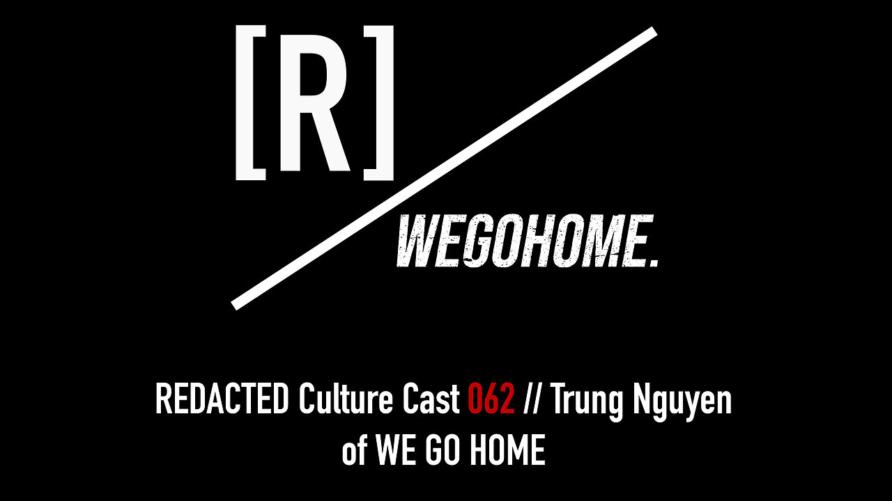 062: Trung Nguyen of We Go Home