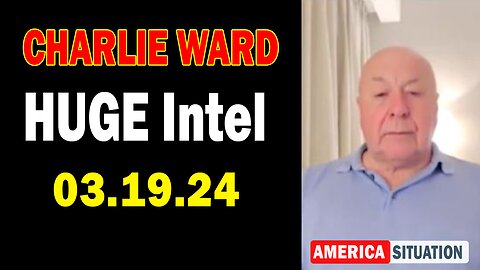 Charlie Ward HUGE Intel Mar 19: "BOMBSHELL: Something Big Is Coming"