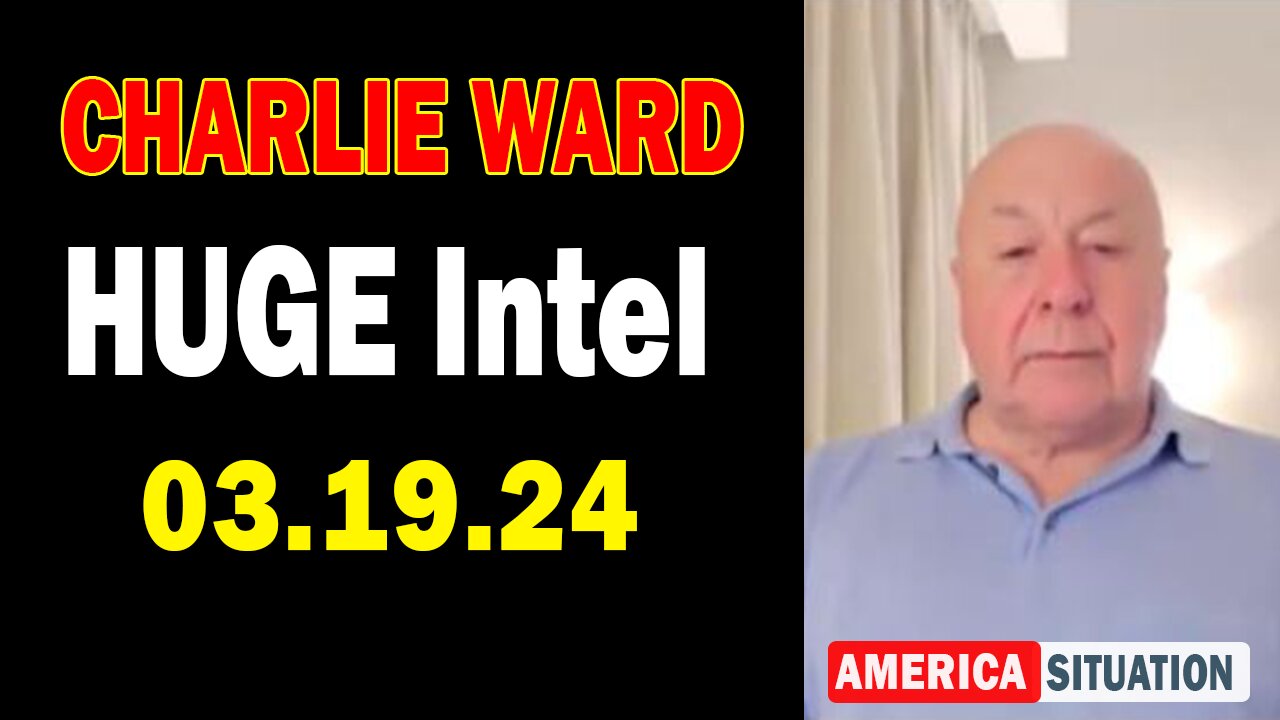 Charlie Ward HUGE Intel Mar 19: "BOMBSHELL: Something Big Is Coming"