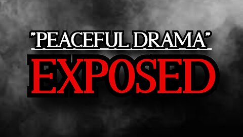 "PEACEFUL DRAMA" - EXPOSED