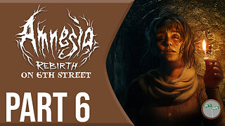 Amnesia Rebirth on 6th Street Part 6