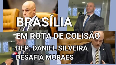 BRASÍLIA URGENTE ! ALERTA MÁXIMO! DEP. FED. DANIEL SILVEIRA DESAFIA MORAES.
