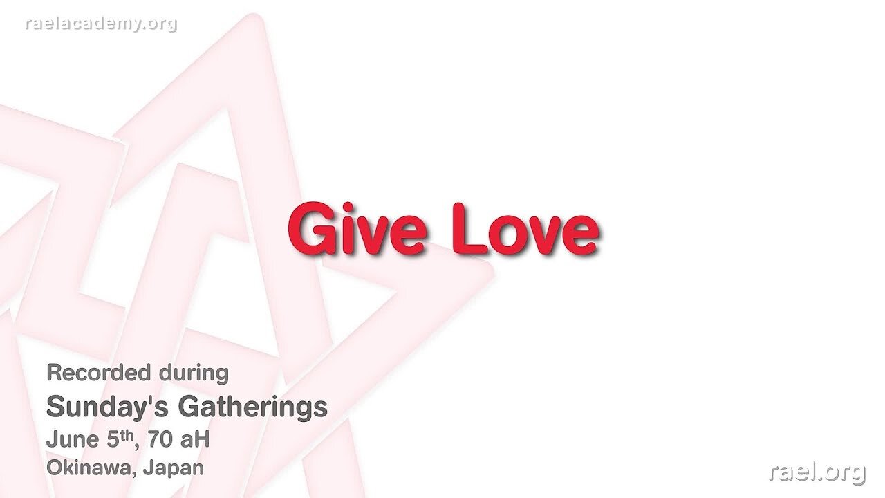 Maitreya Rael: Give Love (70-06-05)