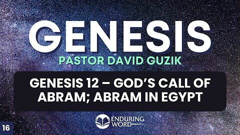 God’s Call of Abram; Abram in Egypt – Genesis 12