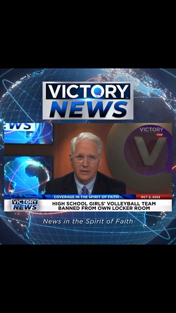 VICTORY News 10/3/22 - High School Girls’ Volleyball Team Banned From Own Locker Room