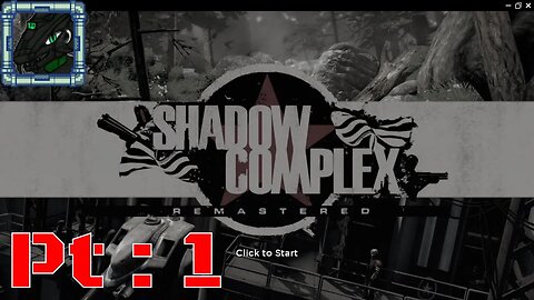 Shadow Complex Remastered Pt 1 {Let's actually do this fully, aiming for 100% completion}