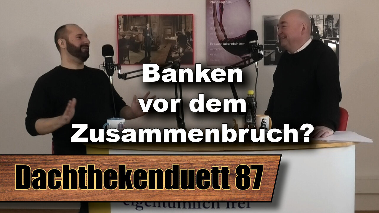 Banken vor dem Zusammenbruch? Und: Ist Luise auch ein Opfer der Politik? (Dachthekenduett 87)